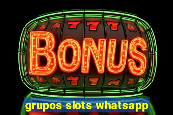 grupos slots whatsapp